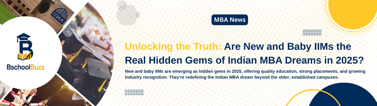 Unlocking the Truth: Are New and Baby IIMs the Real Hidden Gems of Indian MBA Dreams in 2025?