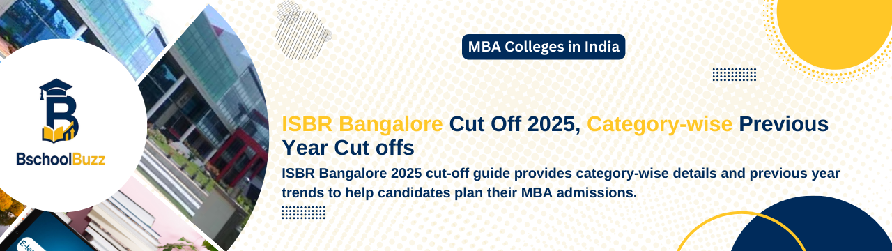 ISBR Bangalore Cut Off 2025, Category-wise & Previous Year Cut Offs
