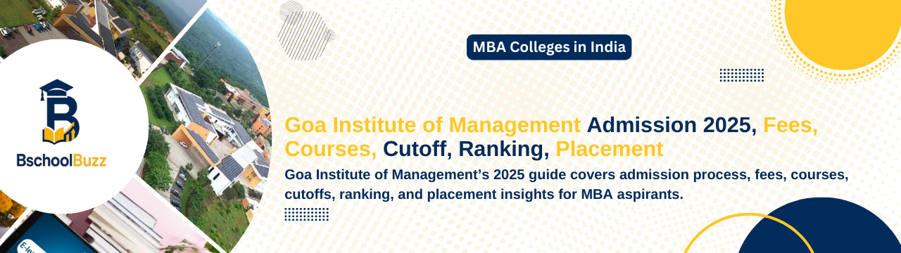 Goa institute of management Admission 2025, Fees, Courses, Cutoff, Ranking, Placement