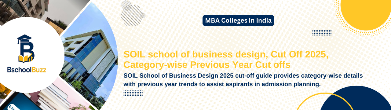 SOIL School of Business Design Cut Off 2025, Category-wise & Previous Year Cut-offs