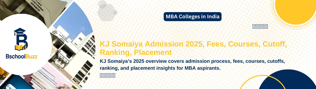 KJ Somaiya MBA Admission 2025: Complete Guide to Fees, Courses, Cutoff, Ranking & Placement
