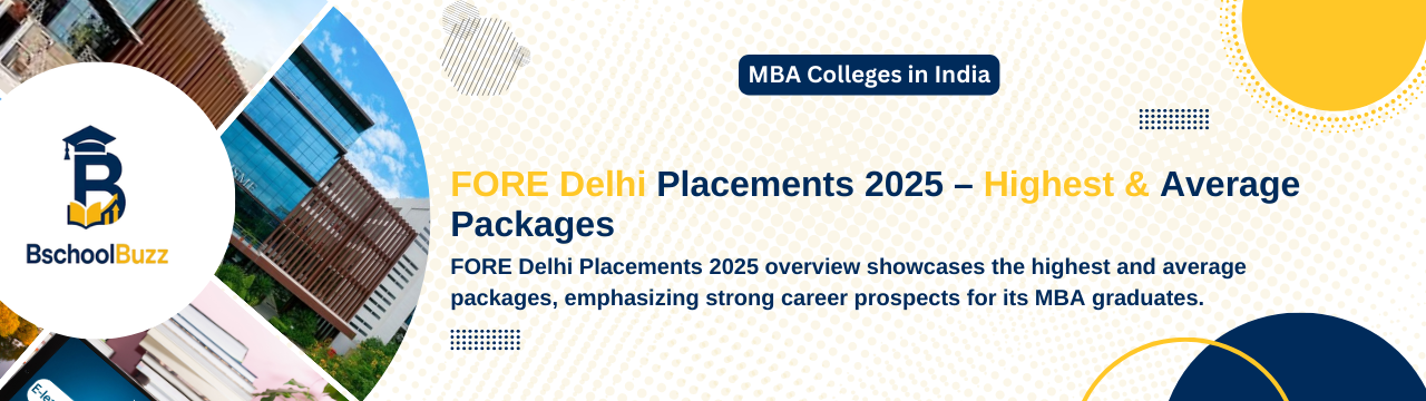 FORE School of Management Delhi Placements 2025: Highest and Average Packages Explained