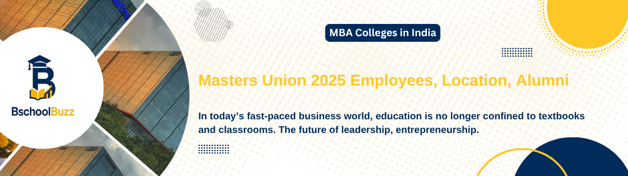 Masters Union 2025 Employees, Location, Alumni