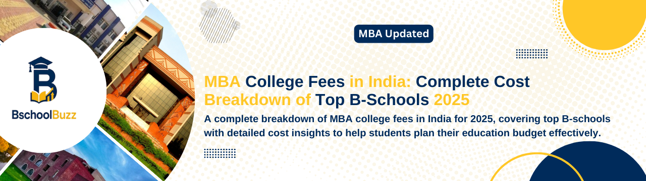 MBA College Fees in India: Complete Cost Breakdown of Top B-Schools 2025