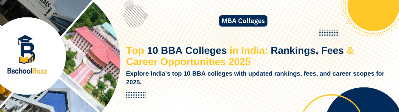 Top 10 BBA Colleges in India: Rankings, Fees & Career Opportunities 2025