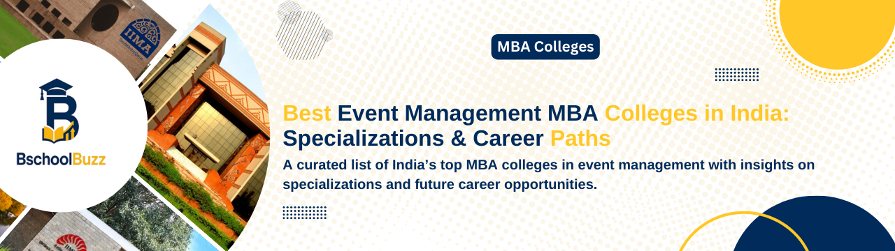 Best Event Management MBA Colleges in India: Specializations & Career Paths