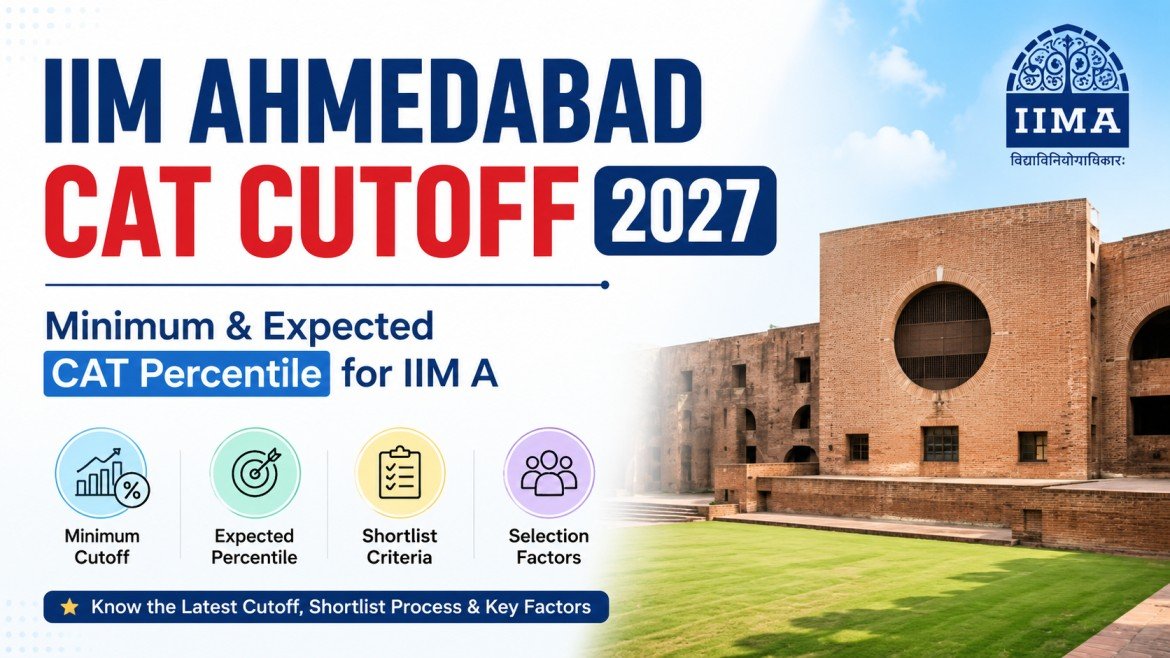 IIM Ahmedabad CAT Cutoff 2027: Minimum & Expected CAT Percentile for IIM A