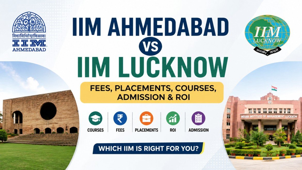 IIM Ahmedabad vs IIM Lucknow: Fees, Placements, Courses, Admission and ROI
