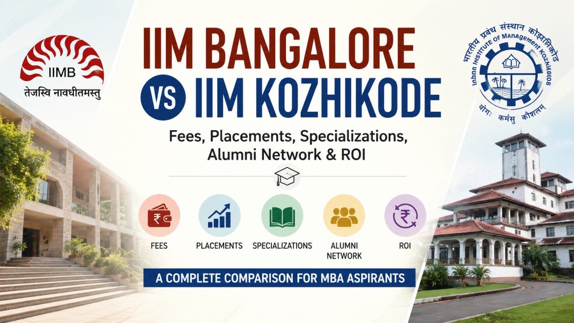 IIM Bangalore vs IIM Kozhikode: Fees, Placements, Specializations, Alumni Network and ROI