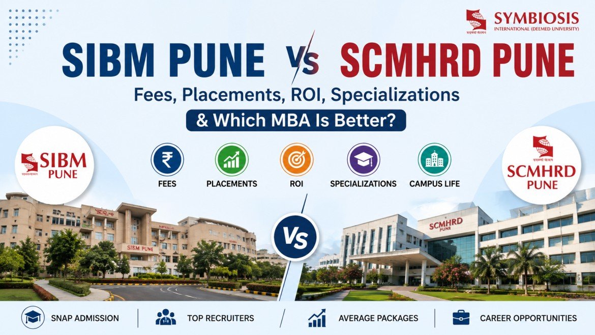 SIBM Pune vs SCMHRD Pune: Fees, Placements, ROI, Specializations and Which MBA Is Better?