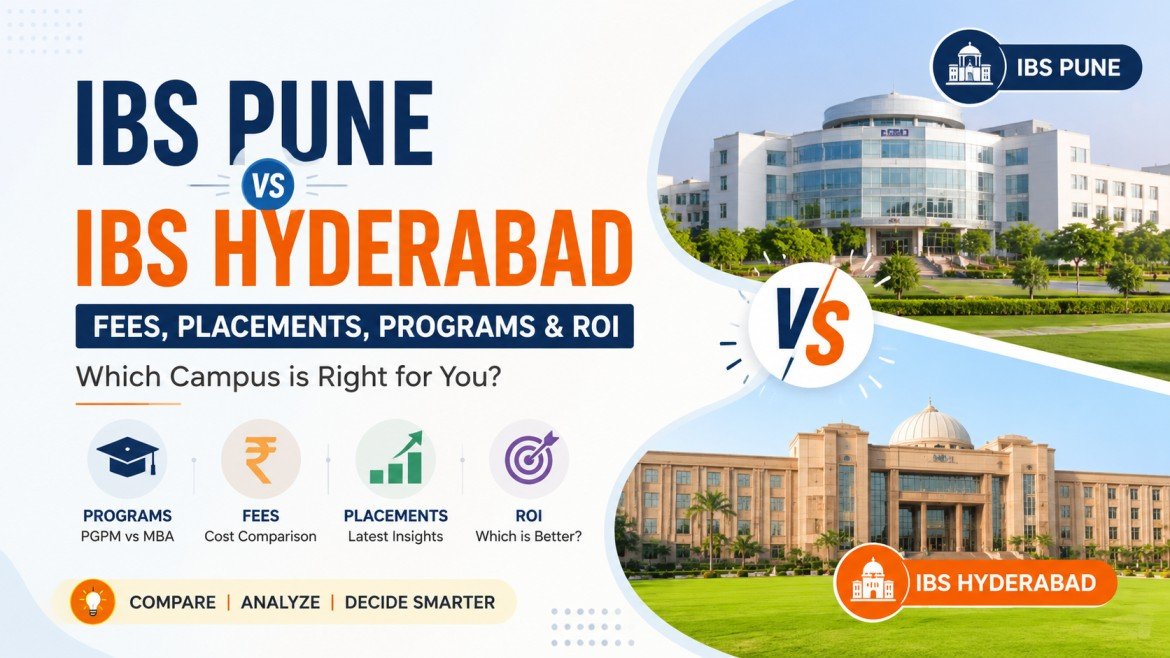 IBS Pune vs IBS Hyderabad: Fees, Placements, Specializations and ROI