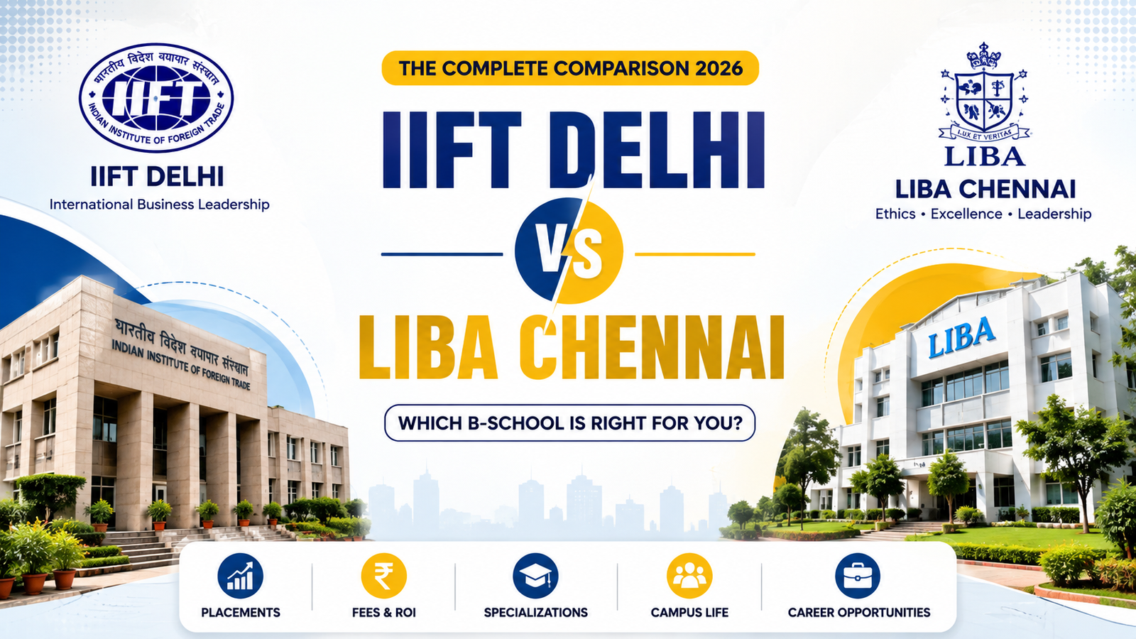 IIFT Delhi vs LIBA Chennai: Fees, Placements, Specializations and ROI Compared