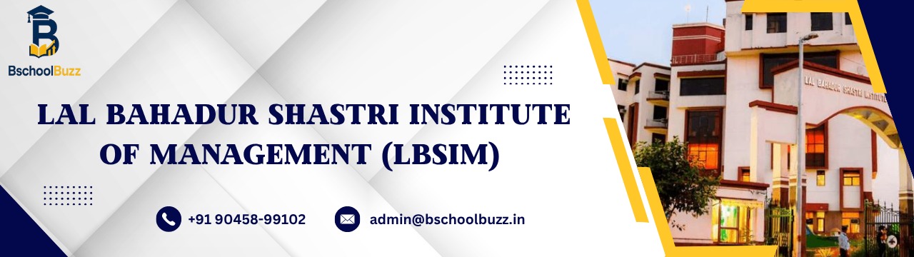 Lal Bahadur Shastri Institute of Management (LBSIM)